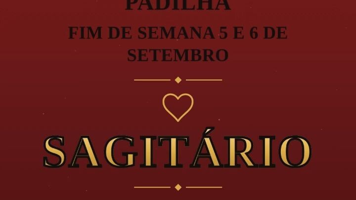 SAGITÁRIO - 5 E  6 DE SETEMBRO - RECADO Mª PPADILH