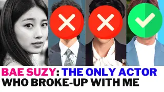 Bae Suzy and the ONLY ACTOR Who Broke up With Her!