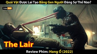 Review Phim: Quái Vật Được Lai Tạo Bằng Gen Người Đáng Sợ Thế Nào? | The Lair (2022) | Trùm Phim