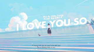 I LOVE YOU SO (#ILYS) - Hiếu Trung & Phú (Prod. by CM1X) #music