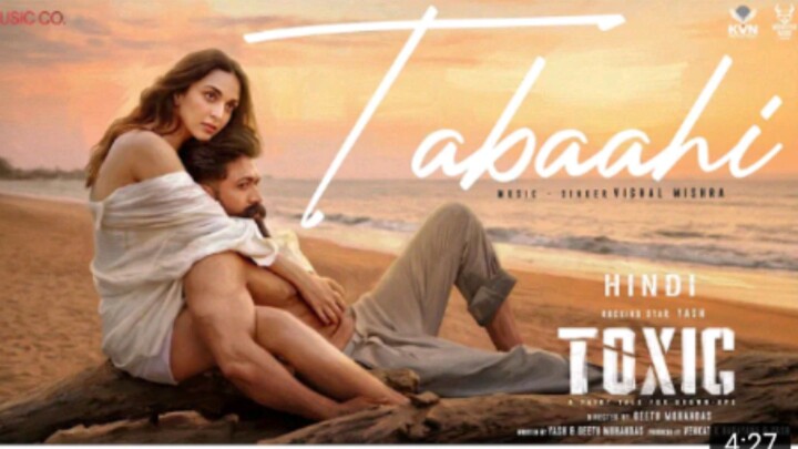 Tabaahi _ Toxic (HINDI) Rockstar Yash & Kiara Advani  new song yash