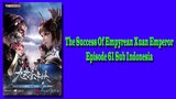 The Success Of Empyrean Xuan Emperor Episode 61 [Season 2] Subtitle Indonesia