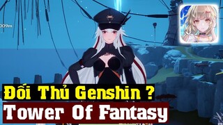 Trải Nghiệm Tower Of Fantasy - Đồ Họa - Tính Năng - Đánh Boss - PVP Bản Thử Nghiệm Quốc Tế