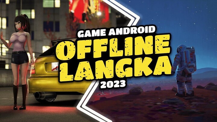 8 GAME OFFLINE ANDROID 2023 - GAME OFFLINE JARANG DIKETAHUI & LAYAK DICOBA!