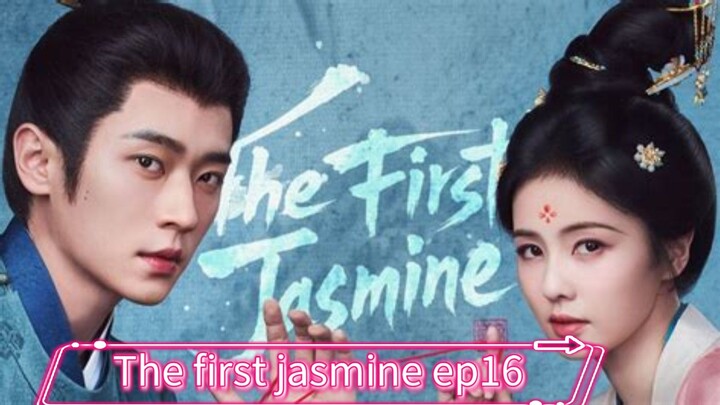 the first jasmine 2026 ep16 [engsub] cdrama