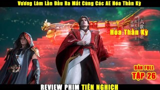 Vương Lâm Lần Đầu Ra Mắt Cùng Các AE Hóa Thần Kỳ | Review Phim Tiên Nghịch Tập 26