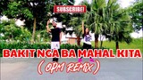 BAKIT NGA BA MAHAL KITA | OPM Dance remix