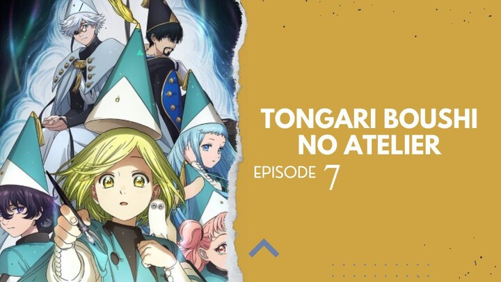#KompetisiKreasiUnggahan6 Atelier Topi Penyihir Ep 7 (Sub Indo)