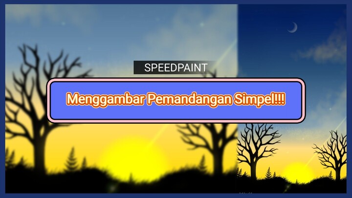 《 SPEEDPAINT 》Menggambar pemandangan simpel!!!