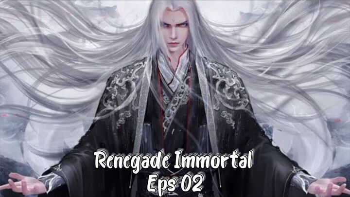 Renegade Immortal eps 02 Subtitle Indonesia