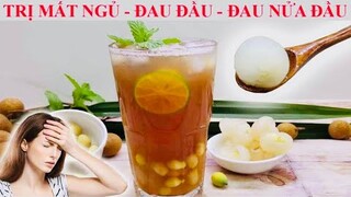 THỨC UỐNG TỐT NHẤT TRỊ BỆNH MẤT NGỦ, ĐAU ĐẦU, ĐAU NỬA ĐẦU   TRÀ LONG NHÃN HẠT SEN chuẩn