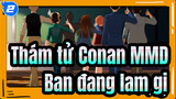 [Thám tử Conan MMD] Bạn đang làm gì trong lớp học?_2