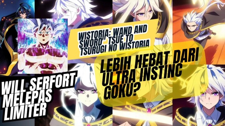Wistoria,Will serfort melepas limiternya,berubah jadi rambut putih seperti goku ultra instinc