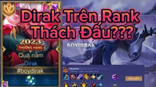 Cầm Dirak Trên Rank Cận Thách Đấu Đầu Mùa Cực Gay Cấn