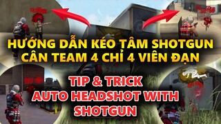 Hướng Dẫn Kéo Tâm Shotgun 1 Viên Đạn 1 Mạng - Tip & Trick Always Headshot With Shotgun