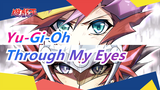 [Yu-Gi-Oh Vrains] Through My Eyes