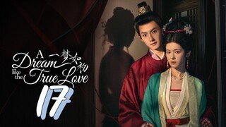 [Eng sub] A Dream Like The True Love Episode 17