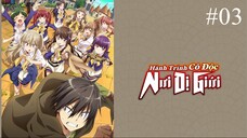 Hành trình cô độc nơi dị giới ||Tập3