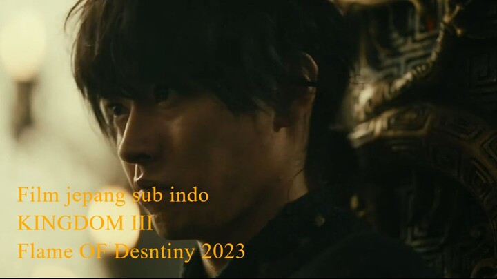 film jepang kerajaan KINGDOM FLAME OF DESTINY 2023 sub indo