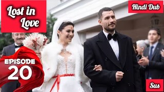[Turkish Drama] Lost in love Episode 20 Hindi Dubbed