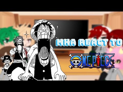MHA react to one piece