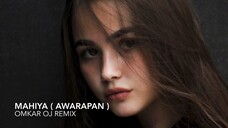 Mahiya Awarapan Omkar OJ Remix