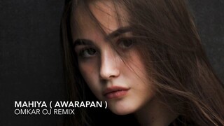 Mahiya Awarapan Omkar OJ Remix
