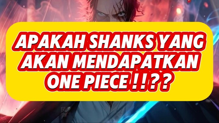 SHANKS AKAN MENDAPATKAN HARTA KARUN ONE PIECE !?