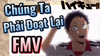 [Haikyu!!] FMV | Chúng Ta Phải Đoạt Lại
