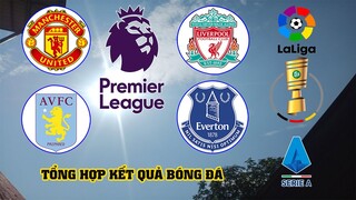 Tổng hợp kết quả bóng đá giải ngoại hạng anh, Cúp quốc gia Đức, Laliga Tây ban nha, Serie A