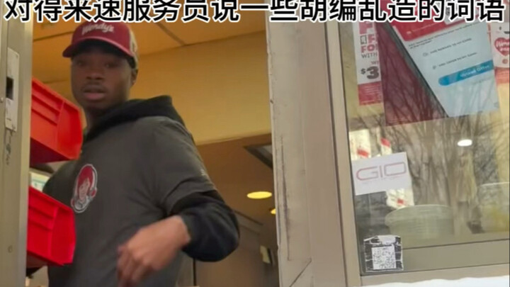 Spout random, made-up words at the drive-thru staff