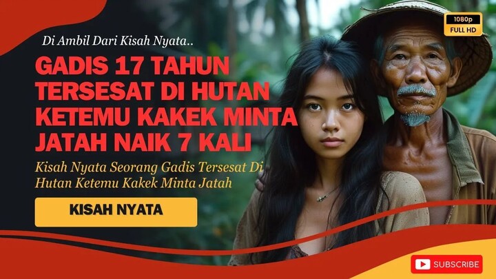 KISAH NYATA | VIRAL ! GADIS 17 TAHUN TERSESAT DI HUTAN KETEMU KAKEK 80 TAHUN, APA YANG TERJADI