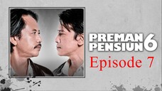 Preman Pensiun 6 Eps. 7