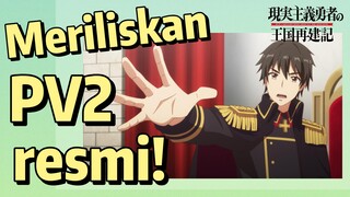 How a Realist Hero Rebuilt the Kingdom 2nd Season | Meriliskan PV2 resmi!