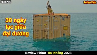 [Review Phim] Hư Không - Nowhere 2023 | 30 Ngày Sinh Tồn Trên Container Giữa Đại Dương