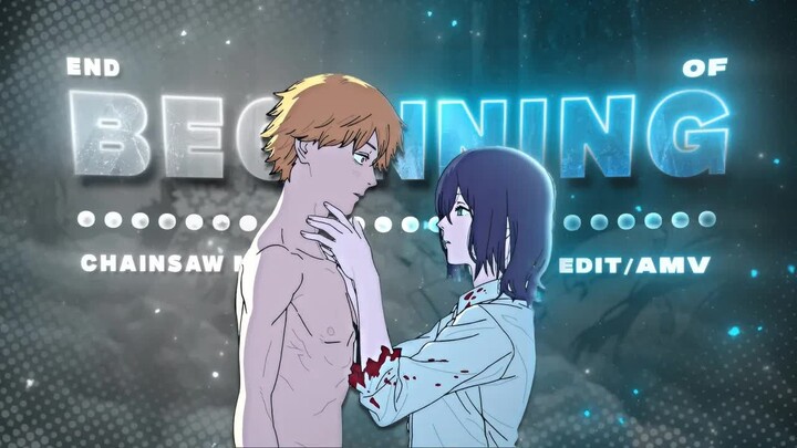 Chainsaw Man - End of Beginning [Edit_AMV] 4k!