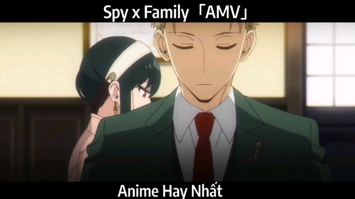 Spy x Family「AMV」Hay Nhất