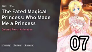 EP 07 Mofa Gongzhu De Xiao Fannao | The Fated Magical Princess: Who Made Me A Princess