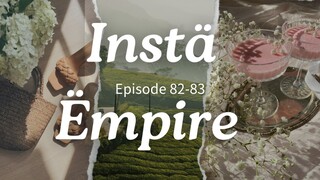 Instä Ëmpire Episode 82-83