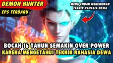 MENG CHUAN SEMAKIN OVER POWER KARENA MENGETAHUI TEKNIK RAHASIA DEWA | The Demon Hunter