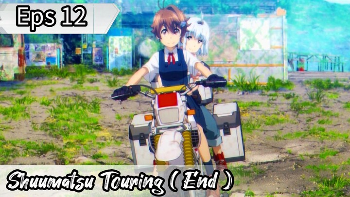 Shuumatsu Touring - Eps 12 END ( Sub Indonesia )