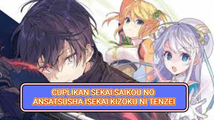 CUPLIKAN SEKAI SAIKOU NO ANSATSUSHA ISEKAI KIZOKU NI TENZEI