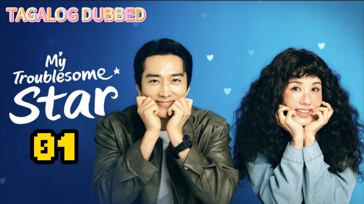 EPISODE 1,MY TROUBLESOME STAR,TAGALOG DUBBED