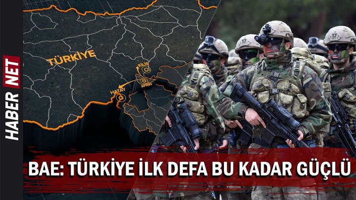 BAE: Osmanlı'dan Sonra Türkiye İlk Kez Bu Kadar Güçlü
