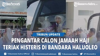 Sorak Haru Pengantar Calon Haji Lihat Keluarga Masuk Pintu Keberangkatan Bandara Haluoleo Kendari