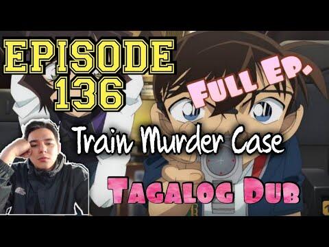 DETECTIVE CONAN | EPISODE 136 | TAGALOG VERSION | TRAIN MURDER CASE | REACTION VIDEO