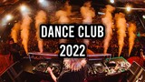 Dance Club Mix 2022 - EDM Party Electro House 2022 | New Electro House Mix 2022 | Pop | Dance