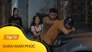 Gara hạnh phúc tập 13 | 'Mặt dày' đến gặp Sơn Ca, Quân bị Khải cho 'ăn no đòn'