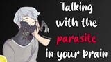 [M4F] ทะเลาะกับสมองกินอะมีบาเพื่อสมองของคุณ [Parasite Speaker x Human Listener]