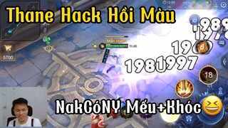 [Hiếu Dubai] LiveChym Cầm Thane Hack Hồi Máu Cực Trâu-Khiến NakCóNY Múa Gẫy Kiếm Mếu😆